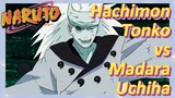 Hachimon Tonko vs Madara Uchiha