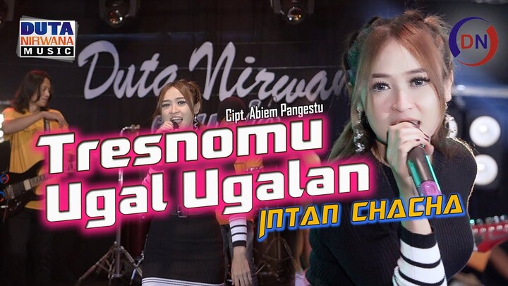 Intan Chacha - Tresnomu Ugal Ugalan [ OFFICIAL ]