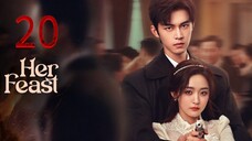 20  她的盛宴Tā de shèngyàn [Her Feast].... 🇨🇳