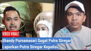 BREAKING NEWS! Shandy Purnamasari Gugat Putra Siregar Berujung Laporan Polisi