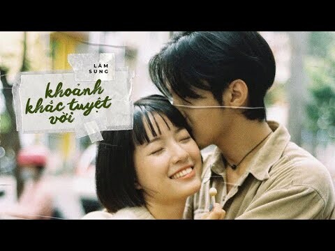 Khoảnh Khắc Tuyệt Vời - Lâm Sung / OFFICIAL