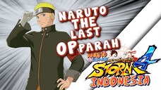 Naruto Versi The last OP parah BRO! - Naruto Shippuden Ultimate Ninja Storm 4
