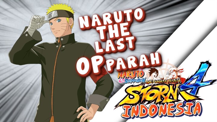 Naruto Versi The last OP parah BRO!  - Naruto Shippuden Ultimate Ninja Storm 4