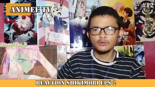 REACTION ANIME SHIKIMORI EPS 2 #12