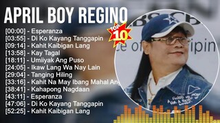 A p r i l B o y R e g i n o Greatest Hits ~ Best Songs Tagalog Love Songs 80's 90's Nonstop