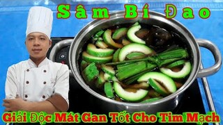 Bí Quyết Làm  Sâm Bí Đao Giải Độc Mát Gan || Để Có Một Sức Khỏe Tốt