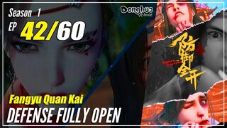 【Fangyu Quan Kai】S1 EP 42 - Defense Fully Open | Multisub - 1080P