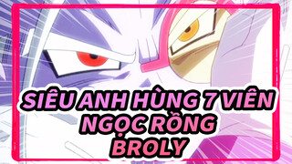 [Siêu anh hùng 7 Viên Ngọc Rồng: Sử thi Cấu Thành Vũ Trụ] Broly tái sinh