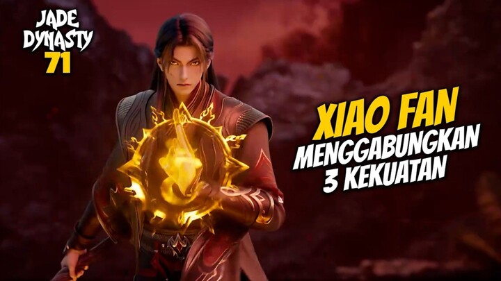 XIAO FAN MENGGABUNGKAN 3 KEKUATAN SEKALIGUS - ALUR CERITA DONGHUA JADE DYNASTY 71