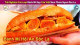 Báo Khăn Đỏ Chén Hết Các Kiểu Bánh Mì Kẹp Độc Lạ Tại Việt Nam | Review Con Người Và Cuộc Sống