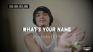 What's Your Name - Jhay-know | RVW