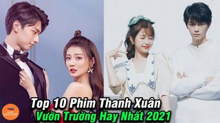 Top 10 Phim Ngôn Tình Thể Loại Thanh Xuân Vườn Trường Hoa Ngữ Mới Nhất Năm 2021 | Mọt Hoa Ngữ