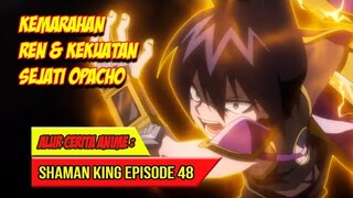 KEMARAHAN REN & KEKUATAN SEJATI OPACHO - SHAMAN KING (2021) EPISODE 48