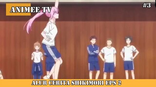 ALUR CERITA SHIKIMORI EPS 2 #3