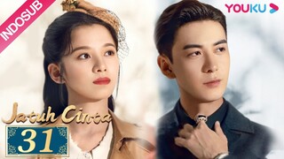 [INDO SUB] Jatuh Cinta (Fall In Love) EP31 | Chen Xingxu, Zhang Jingyi, Lin Yanjun | YOUKU