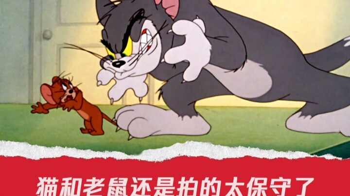 การถ่ายทำ Tom and Jerry เป็นแบบอนุรักษ์นิยมเกินไป มันเป็นเพียงสารคดี