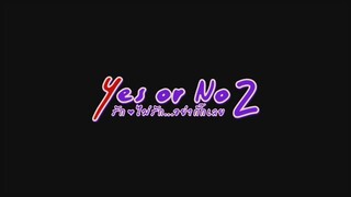 Yes or No 2