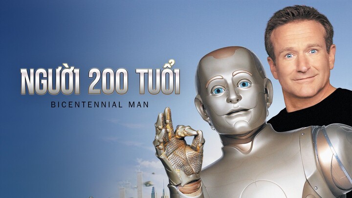 PHIM ĐIỆN ẢNH | BICENTENNIAL MAN - NGƯỜI 200 TUỔI (VIETSUB)