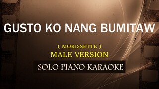 GUSTO KO NANG BUMITAW ( MALE VERSION ) ( MORISSETTE )