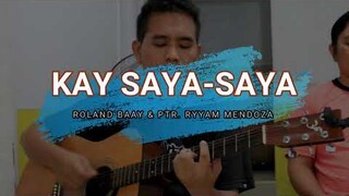 Kay saya saya - Roland Baay & Ptr. Ryyam Mendoza