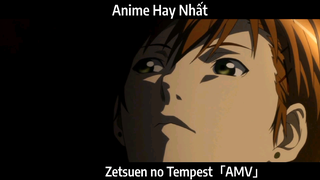 Zetsuen no Tempest「AMV」Hay Nhất