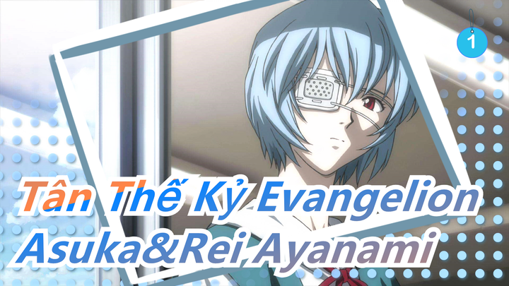 [Tân Thế Kỷ Evangelion] 2 nữ thần nguyên gốc--- Asuka&Rei Ayanami_1