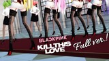 【MMD】BLACKPINK - Kill This Love💔 (Full ver.) 【40 models】Vocaloids Dance cover [4K]