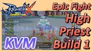 KVM Epic Fight + High Priest Build 1 | Ragnarok X Next Generation 