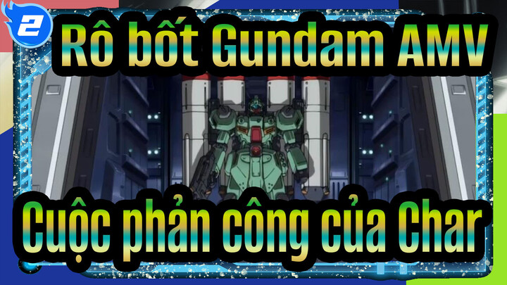 Rô bốt Gundam AMV
Cuộc phản công của Char_2