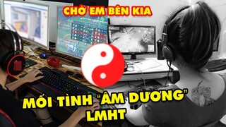 Tâm sự game thủ: Mối tình "âm dương" Liên Minh Huyền Thoại rơi nước mắt