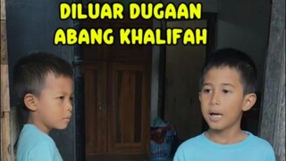 diluar dugaan Abang Khalifah