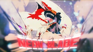 Chainsaw Man - Neon Blade [Edit/AMV] 4K