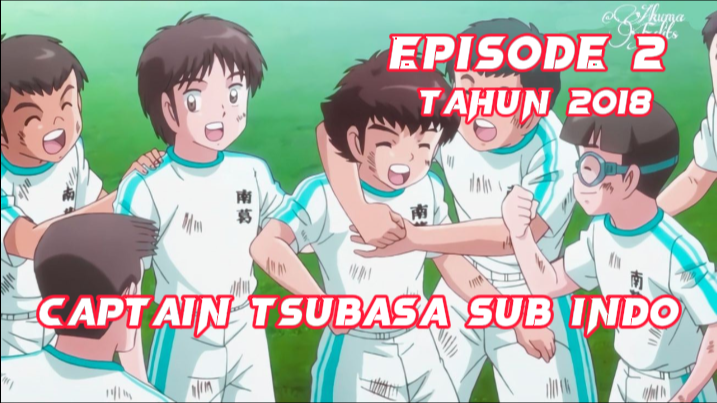 Captain Tsubasa Sub Indo tahun 2018 Epsd 2 BiliBili