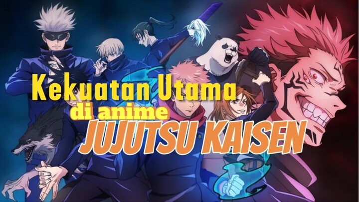 Kekuatan utama di anime Jujutsu Kausen, kalian wajib tau!