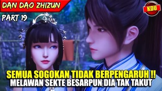 BAHKAN SEKTE BESAR DATANG SEKALIPUN DIA TAK TAKUT !! - ALUR CERITA DONGHUA #DDZZ PART 19