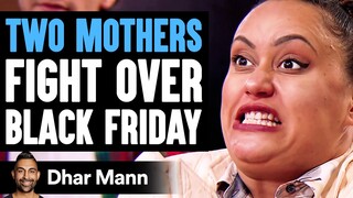 Two MOMS FIGHT Over BLACK FRIDAY, What Happens Is Shocking | Dhar Mann Studios