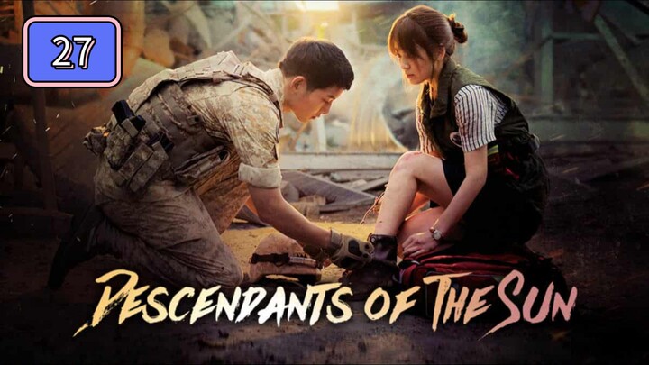 Episode 27: (Tagalized) Descendants Of The Sun