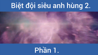 Biệt đội siêu anh hùng 2 phần 1