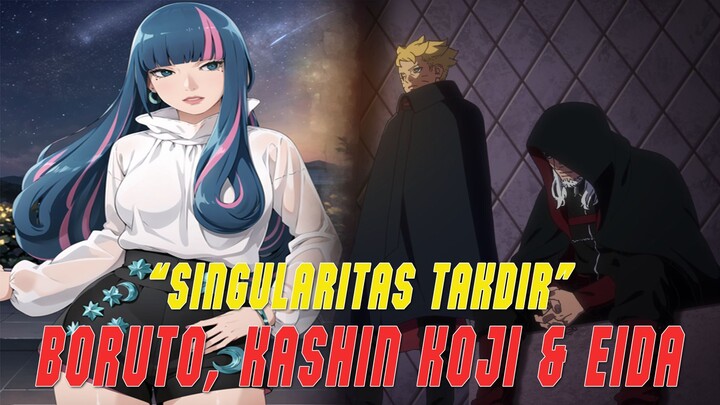 Boruto, Kashin Koji Dan Eida Menjadi Singularitas Takdir