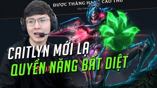 LÊN CAO THỦ CÙNG LỐI CHƠI DỊ, CAITLYN QUYỀN NĂNG BẤT DIỆT ll NOWAY DAILY