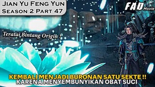 MEMPERTARUHKAN NYAWANYA DEMI MENJAGA OBAT SUCI MATANG! - ALUR JIAN YU FENG YUN SEASON 2 PART 47
