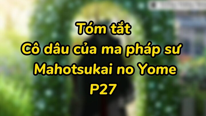 Cô dâu của ma pháp sư | Mahotsukai no Yome P27 #animecute #animeyhay