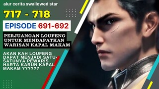 Alur Cerita Swallowed Star Season 2 Episode 691-692 | 717-718 [ English Subtitle ]