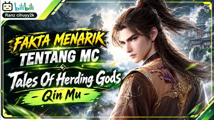 pembahasan singkat tentang karakter MC dari Tales Of Herding Gods, yaitu Qin mu.