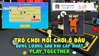 PLAY TOGETHER | TRÒ CHƠI MỚI CHƠI Ở ĐÂU, DUNG LƯỢNG SAU KHI CẬP NHẬT PLAY TOGETHER