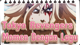 Tokyo Revengers
Momen Dengan Lagu