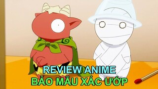 Tôi Có Thú Cưng Là Bé Xác Ướp Dễ Thương Vô Cùng Tận - Review Phim Anime