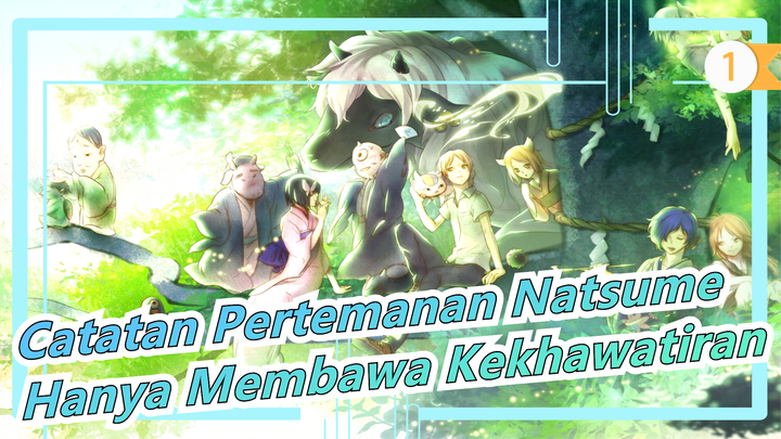 [Catatan Pertemanan Natsume] Kamu Tidak Boleh Berteman Dengan Mereka, Hanya Membawa Kekhawatiran_1