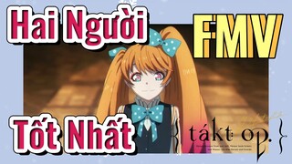 [Takt Op. Destiny] FMV | Hai Người Tốt Nhất