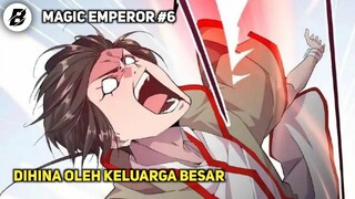 REVIEW MAGIC EMPEROR PART 6 | ALUR CERITA MAGIC EMPEROR | Dihianati Juga Dihina Oleh Keluarga